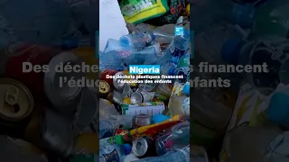 Au Nigeria, des déchets plastiques financent l&#39;éducation des enfants • FRANCE 24