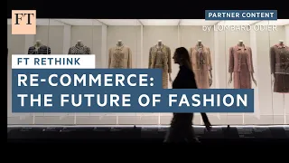 Re-commerce: the future of fashion | FT Rethink