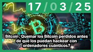 BITCOIN Bitcoin. Quemar los Bitcoin perdidos antes de que los puedan hackear con ordenadores cuánticos?