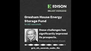 GRESHAM HOUSE ENERGY STORAGE FUND 1P Gresham House Energy Storage Fund in 60 seconds