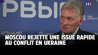 Moscou rejette une issue rapide au conflit en Ukraine｜LCI
