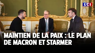 Maintien de la paix : le plan de Macron et Starmer｜LCI