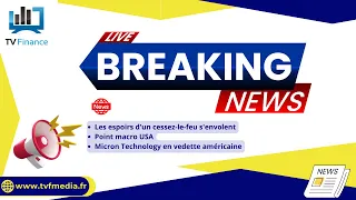 MICRON TECHNOLOGY INC. Guerre, Macroéconomie, Micron Technology : Actualités du 27 septembre par Louis-Antoine Michelet