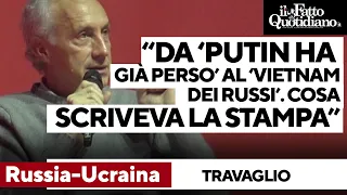 Da &#39;Putin ha già perso&#39; al &quot;Vietnam dei russi&#39;: Travaglio fa l&#39;elenco delle previsioni sbagliate