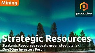 Strategic Resources reveals green steel plans - One2One Investors Forum