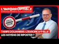 Tarifs douaniers : l’Europe a-t-elle les moyens de riposter ?