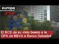 El BCE da su visto bueno a la OPA de BBVA a Banco Sabadell