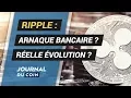 RIPPLE : ARNAQUE bancaire ou réelle REVOLUTION ?