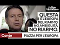 Conte: "Piazza per l'Europa? Nessuna polemica ma anche nessuna ambiguità. No al riarmo!"