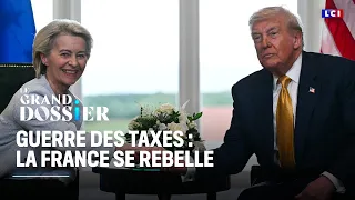Le Grand Dossier - Guerre des taxes : la France se rebelle｜LCI