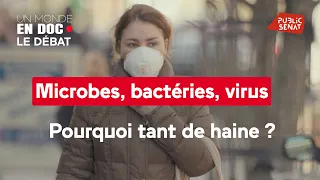 Microbes, bactéries, virus… Pourquoi tant de haine ?