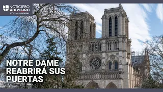 El renacimiento de Notre Dame: la icónica catedral de París reabrirá sus puertas