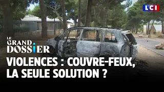 Le Grand Dossier - Violences : couvre-feux, la seule solution ?｜LCI