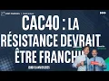 CAC40 : La résistance devrait être franchie - 100% Marchés - 09/01/2025