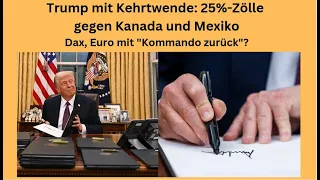 Trump mit Kehrtwende: 25%-Zölle gegen Kanada und Mexiko! Videoausblick