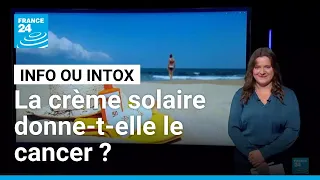 Non, les crèmes solaires ne sont pas dangereuses pour la santé • FRANCE 24