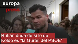Rufián duda de si lo de Koldo es &quot;la Gürtel del PSOE&quot;: &quot;En función de lo que pase, se actuará&quot;