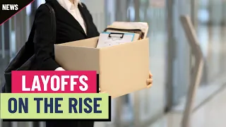 Layoffs are on the rise at major U.S. companies