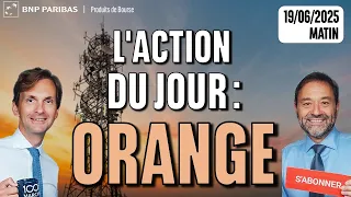 ORANGE L&#39;action du jour : ORANGE - 100 % Marchés - #19m