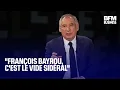 "François Bayrou, c'est le vide sidéral"