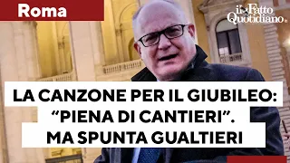 La &quot;canzone ufficiale&quot; per il Giubileo di Roma: &quot;La città è piena di cantieri&quot;. Ma spunta Gualtieri