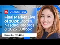 Final Market Live of 2024: Stocks, Nasdaq Records & 2025 Outlook