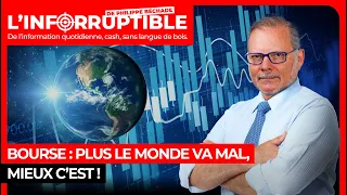 Bourse : plus le monde va mal, mieux c’est !