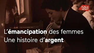 L&#39;émancipation des femmes, une histoire d&#39;argent