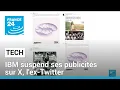 IBM - IBM suspend ses publicités sur X, l'ex-Twitter • FRANCE 24