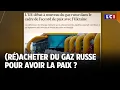 (Ré)acheter du gaz russe pour avoir la paix ?｜LCI