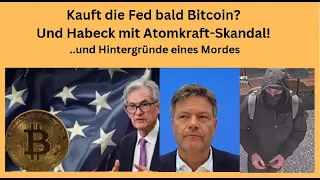 BITCOIN Kauft die Fed bald Bitcoin? Und Habeck mit Atomkraft-Skandal! Videoausblick