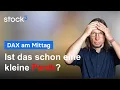 DAX - Die Stimmung kippt! So reagiere ich jetzt!