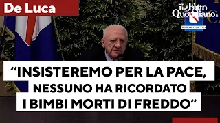 De Luca: &quot;Insisteremo per la pace. Non ho sentito nessuno ricordare i bimbi morti di freddo a Gaza&quot;