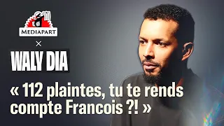 DIA Waly Dia : « 112 plaintes, tu te rends compte Francois ?! ».