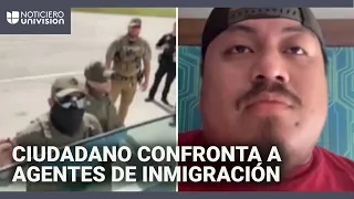 Ciudadano confronta a agentes de Inmigración para evitar el arresto de sus compañeros indocumentados