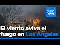 El viento aviva los incendios de Los Ángeles: 24 muertos y miles de evacuados