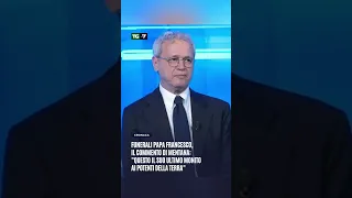 Funerali Papa Francesco, il commento di Mentana:&quot;Questo il suo ultimo monito ai potenti della Terra&quot;