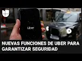 UBER INC. - ¿Eres usuario de Uber? La aplicación lanza nuevas funciones para proteger a pasajeros y conductores