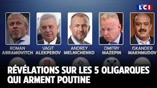 Révélations sur les 5 oligarques qui arment Poutine ｜LCI