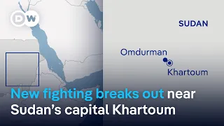 Intense clashes reported near Sudan&#39;s capital Khartoum | DW News