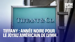 LVMH Tiffany : année noire pour le joyau américain de LVMH