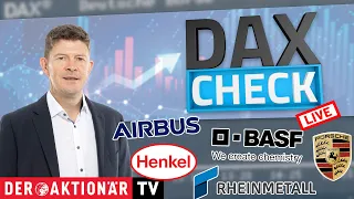 AIRBUS DAX-Check LIVE: Airbus, BASF, Henkel, Klöckner &amp; Co, Porsche AG, Porsche SE, Rheinmetall, Talanx