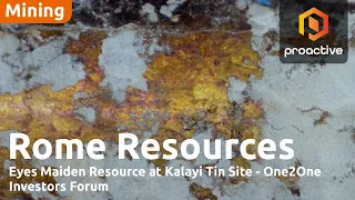 ROME RESOURCES ORD 0.1P Rome Resources Eyes Maiden Resource at Kalayi Tin Site - One2One Investors Forum