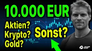 So würde ich jetzt 10.000 EUR investieren!