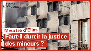 Meurtre d’Elias : Faut-il durcir la justice des mineurs ?