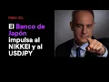 Pablo Gil | El Banco de Japón impulsa al NIKKEI y al USDJPY