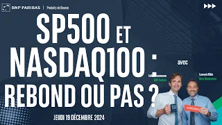 NASDAQ100 INDEX SP500 &amp; NASDAQ100 : Rebond ou pas ? - 100% Marchés - soir - 19/12/2024