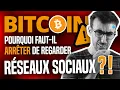 BITCOIN : Pourquoi faut-il arrêter de regarder les réseaux sociaux ?