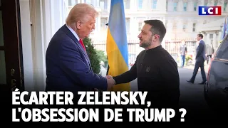 Écarter Zelensky, l&#39;obsession de Donald Trump ? ｜LCI