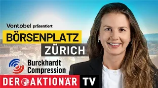 BURCKHARDT N Börsenplatz Zürich: Burckhardt Compression - Starker Wachstumskurs und Profitabilitätssteigerung